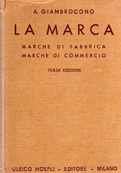 La marca: marche di fabbrica, marche di commercio: come si …