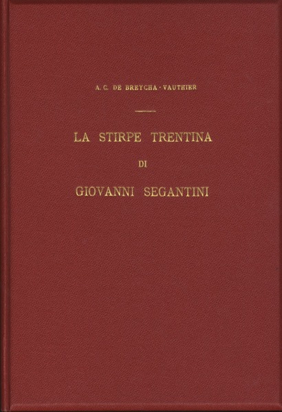 La stirpe trentina di Giovanni Segantini: (per il centenario della …