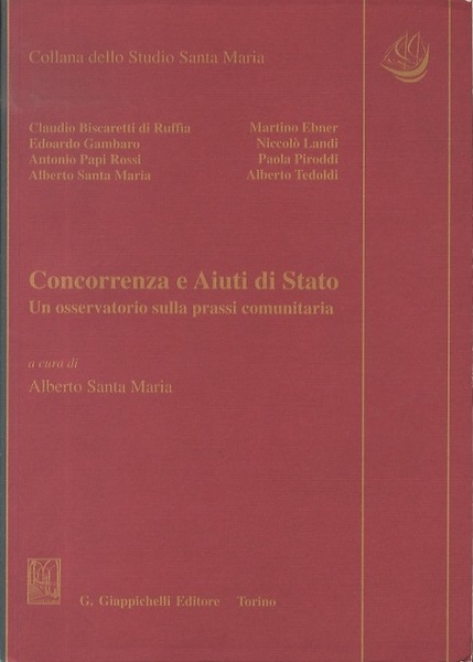 Concorrenza e aiuti di Stato: un osservatorio sulla prassi comunitaria.