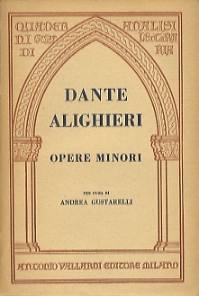 Dante Alighieri: opere minori: per cura di Andrea Gustarelli.