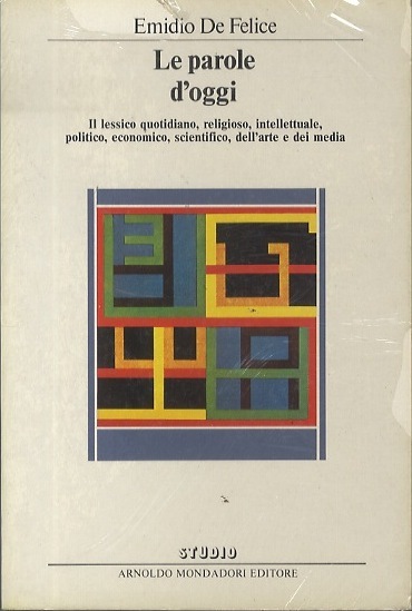 Le parole d'oggi: il lessico quotidiano, religioso, intellettuale, politico, economico, …