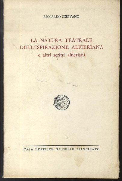 La natura teatrale dell'ispirazione alfieriana e altri scritti alfieriani.