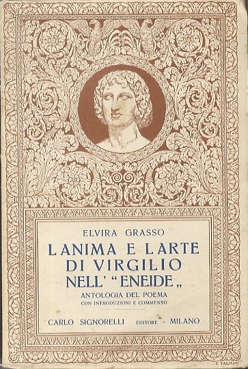 L'anima e l'arte di Virgilio nell'Eneide: antologia del poema con …