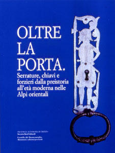 Oltre la porta: serrature, chiavi e forzieri dalla preistoria all'etÃ …