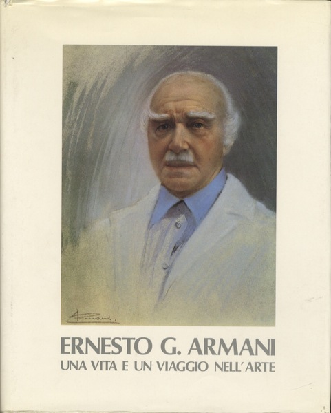 Ernesto G. Armani: una vita e un viaggio nell'arte: autobiografia.