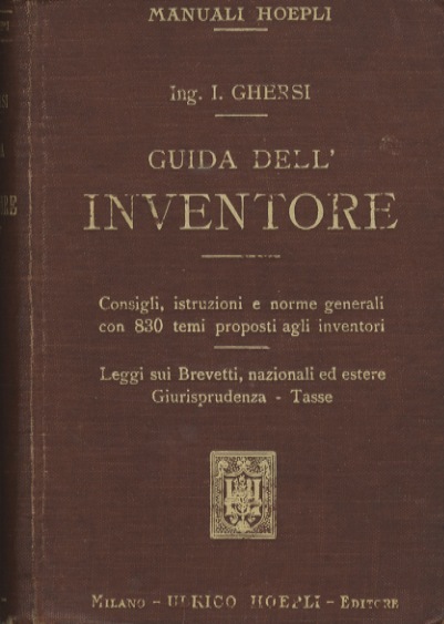 Guida dell'inventore: consigli, istruzioni e norme generali con 830 temi …