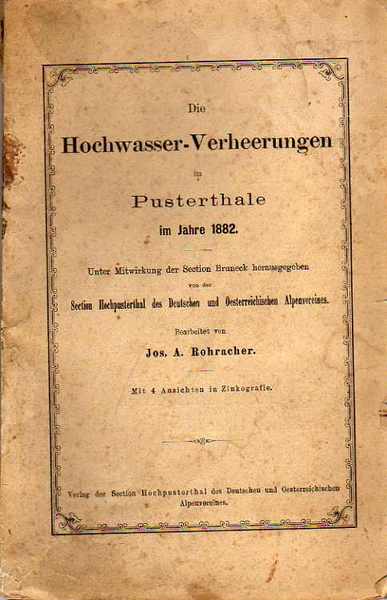 Die Hochwasser-Verheerungen im Pusterthale im Jahre 1882: unter Mitwirkung der …