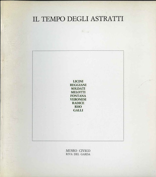 Il tempo degli astratti: immagini di arte italiana negli anni …