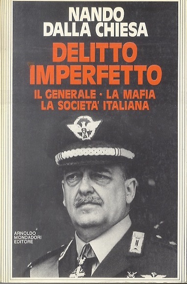 Delitto imperfetto: il generale, la mafia, la societÃ italiana.