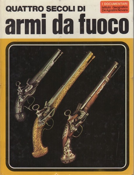 Quattro secoli di armi da fuoco.