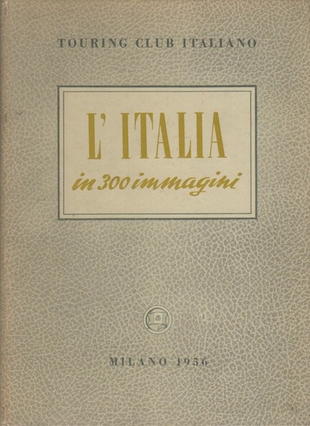 L'Italia in 300 immagini.