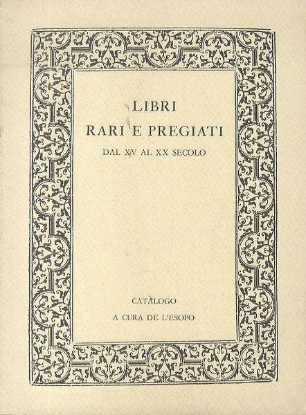 Libri rari e pregiati dal XV al XX secolo: Catalogo.