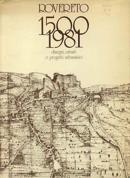 Rovereto 1500-1981: disegni, catasti e progetti urbanistici.