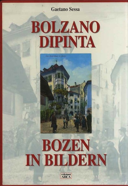 Bolzano dipinta: Bozen in Bildern.