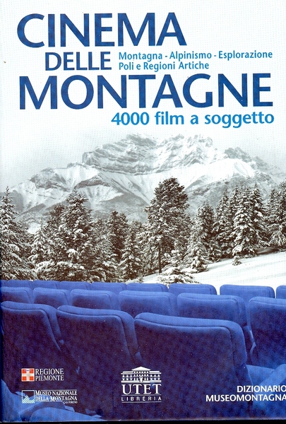 Cinema delle montagne: 4000 film a soggetto: montagna, alpinismo, esplorazione, …