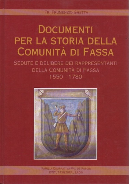 Documenti per la storia della comunitÃ di Fassa: sedute e …