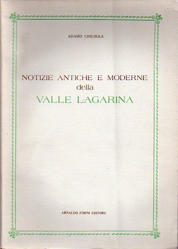 Notizie antiche e moderne della Valle Lagarina.