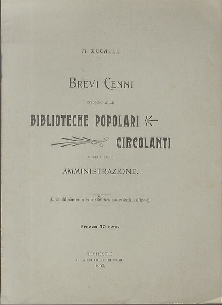 Brevi cenni intorno alle biblioteche circolanti e alla loro amministrazione.