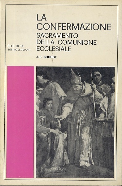 La confermazione: sacramento della comunione ecclesiale.