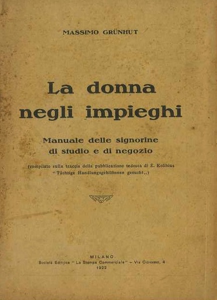 La donna negli impieghi: manuale delle signorine di studio e …