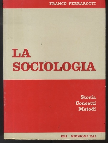 La sociologia: storia, concetti, metodi.