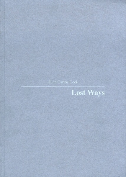 Juan Carlos Ceci: Lost ways.