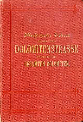 Illustrierter FÃ¼hrer an den neuen Dolomitenstrasse und durch die gesamten …