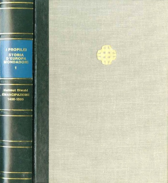 I propilei: storia d'Europa Mondadori. I: Emancipazione: circa 1400-1555. II: …