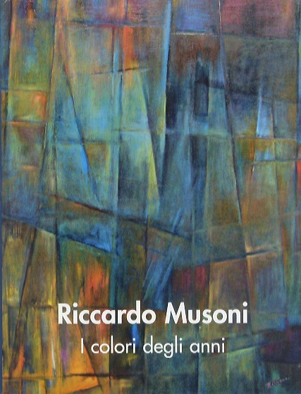 Riccardo Musoni: Terra e Metropolis: opere 1943-2006.