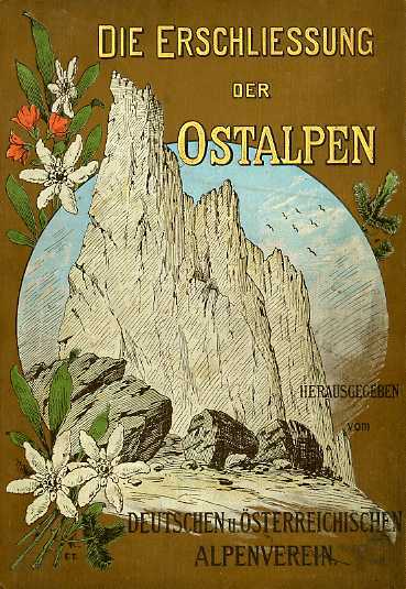 Die Erschliessung der Ostalpen. 1: Die nordlichen Kalkalpen. 2: Die …