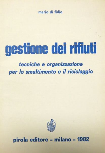 Gestione dei rifiuti: tecniche e organizzazione per lo smaltimento e …