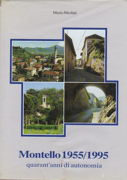 Montello 1955 /1995: quarant'anni di autonomia.