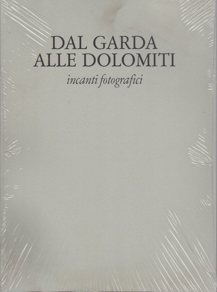 Dal Garda alle Dolomiti: incanti fotografici.