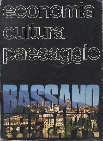 Bassano del Grappa: economia, cultura, paesaggio.