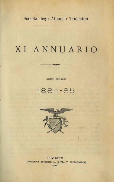 SocietÃ degli Alpinisti Tridentini: XI annuario: anno sociale 1884-1885.