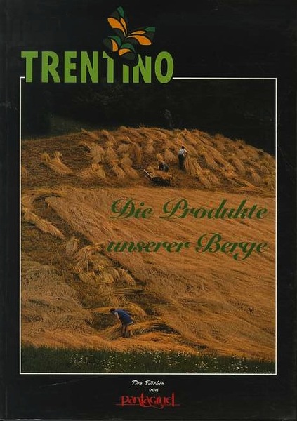 Trentino: die Produkte unserer Berge.
