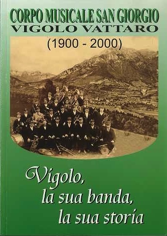 Vigolo, la sua banda, la sua storia: 1900-2000.