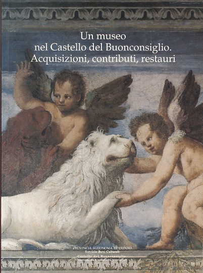 Un museo nel Castello del Buonconsiglio: acquisizioni, contributi, restauri.