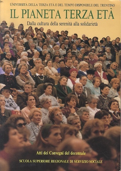 Il pianeta terza etÃ : dalla cultura della serenitÃ alla …