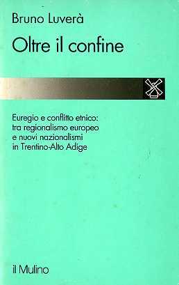 Oltre il confine: regionalismo europeo e nuovi nazionalismi in Trentino-Alto …