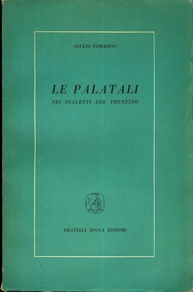 Le palatali nei dialetti del Trentino: appunti sopra un'indagine linguistica.