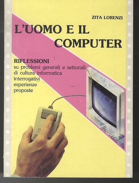 L'uomo e il computer: riflessioni su problemi generali e settoriali …