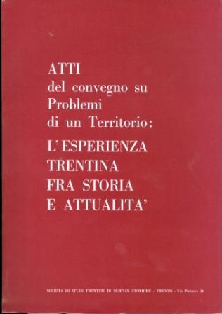 Atti del convegno su Problemi di un territorio: l'esperienza trentina …