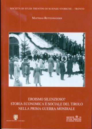 Eroismo silenzioso? Storia economica e sociale del Tirolo nella prima …