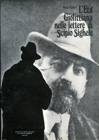 L'etÃ giolittiana nelle lettere di Scipio Sighele.