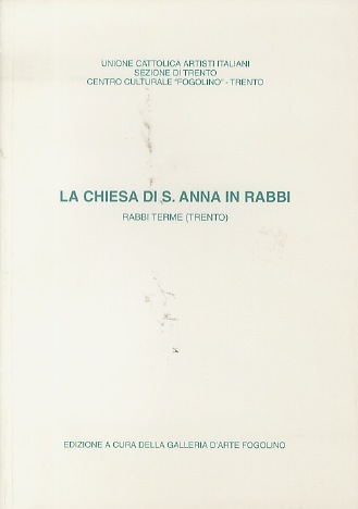 La Chiesa di S. Anna in Rabbi: Rabbi Terme, Trento.