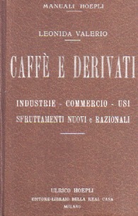 CaffÃ¨ e derivati: industrie, commercio, usi, sfruttamenti nuovi e razionali: …