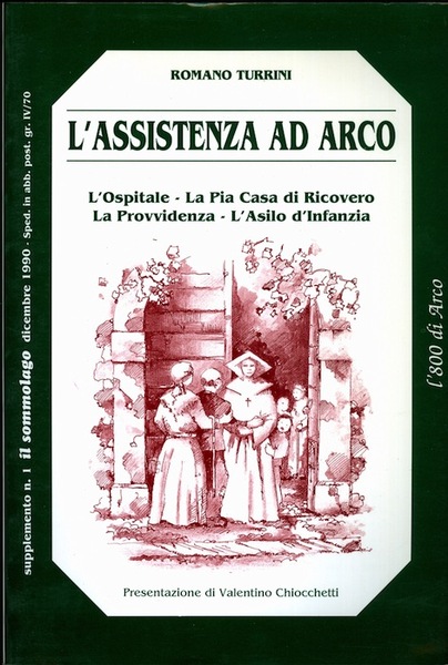 L'assistenza ad Arco: l'Ospitale, la Pia Casa di Ricovero, la …