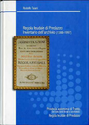 Regola feudale di Predazzo: Inventario dell'archivio (1388-1997).