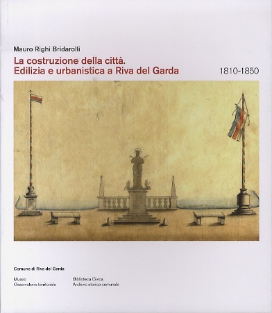 Edilizia e urbanistica a Riva del Garda: 1810-1850.